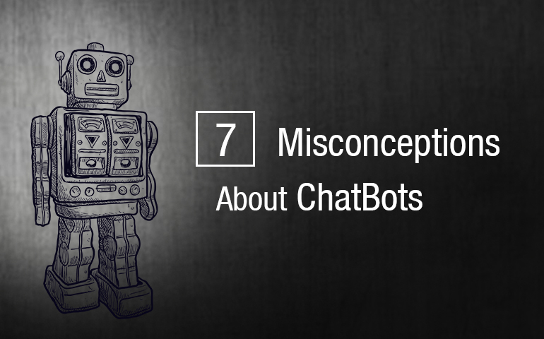 7 current misconceptions about chatbots