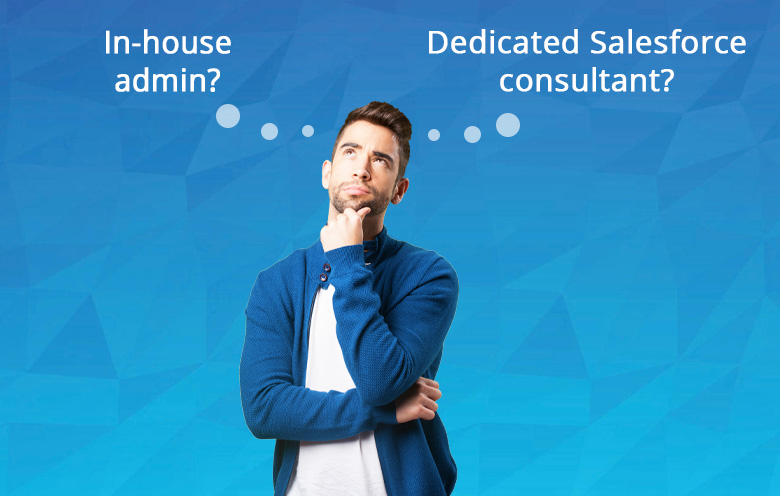 Top 5 reasons to hire a Salesforce consultant over an internal admin