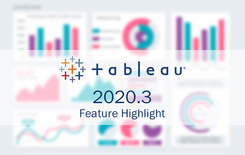 Highlighting the new features of Tableau version 2020.3