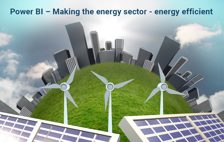 Do you know how Power BI is making the energy sector - energy efficient?